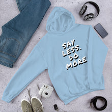 Load image into Gallery viewer, Say less. Do more. Unisex Hoodie