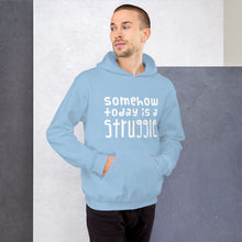 Load image into Gallery viewer, Today is a struggle Unisex Hoodie