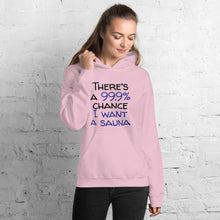 Load image into Gallery viewer, 99.9 chance of sauna... Unisex Hoodie