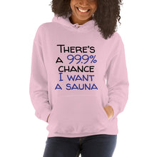 Load image into Gallery viewer, 99.9 chance of sauna... Unisex Hoodie
