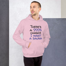 Load image into Gallery viewer, 99.9 chance of sauna... Unisex Hoodie