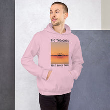 Load image into Gallery viewer, Big Thoughts Beat Small Talk Unisex Hoodie