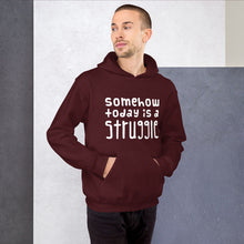 Load image into Gallery viewer, Today is a struggle Unisex Hoodie