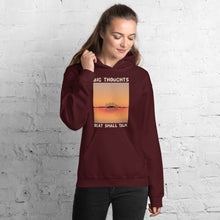 Load image into Gallery viewer, Big Thoughts Beat Small Talk Unisex Hoodie