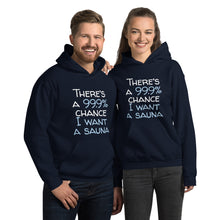 Load image into Gallery viewer, 99.9 chance of sauna... Unisex Hoodie