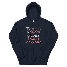 Load image into Gallery viewer, 99.9 chance of makkara Unisex Hoodie