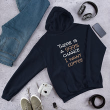 Load image into Gallery viewer, 99.9 chance of coffee Unisex Hoodie