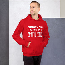 Load image into Gallery viewer, Today is a struggle Unisex Hoodie