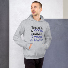Load image into Gallery viewer, 99.9 chance of sauna... Unisex Hoodie