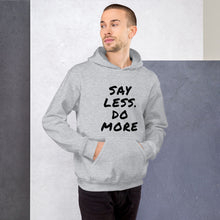 Load image into Gallery viewer, Say less. Do more. Unisex Hoodie