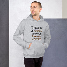 Load image into Gallery viewer, 99.9 chance of coffee Unisex Hoodie
