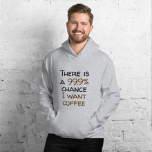 Load image into Gallery viewer, 99.9 chance of coffee Unisex Hoodie
