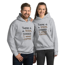 Load image into Gallery viewer, 99.9 chance of coffee Unisex Hoodie