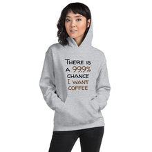 Load image into Gallery viewer, 99.9 chance of coffee Unisex Hoodie