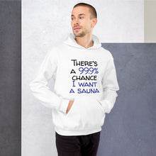 Load image into Gallery viewer, 99.9 chance of sauna... Unisex Hoodie