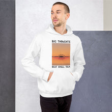 Load image into Gallery viewer, Big Thoughts Beat Small Talk Unisex Hoodie