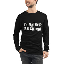 Load image into Gallery viewer, I 'd rather be skiing Unisex Long Sleeve Tee