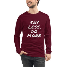 Load image into Gallery viewer, Say less. Do more. Unisex Long Sleeve Tee
