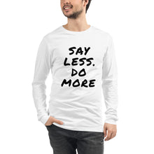 Load image into Gallery viewer, Say less. Do more. Unisex Long Sleeve Tee