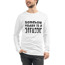 Load image into Gallery viewer, Today is a struggle Unisex Long Sleeve Tee