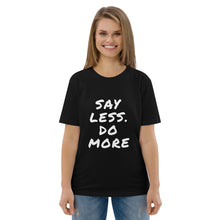 Load image into Gallery viewer, Say less. Do more. Unisex organic cotton t-shirt