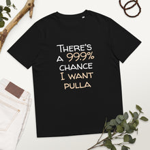 Load image into Gallery viewer, 99.9 chance of pulla Unisex organic cotton t-shirt