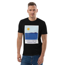 Load image into Gallery viewer, Silence is better than bullshit Unisex organic cotton t-shirt