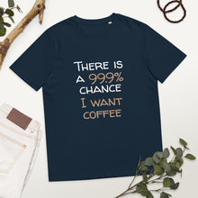 Load image into Gallery viewer, 99.9 chance of coffee Unisex organic cotton t-shirt