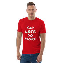 Load image into Gallery viewer, Say less. Do more. Unisex organic cotton t-shirt