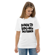 Load image into Gallery viewer, Born to social distance Unisex organic cotton t-shirt