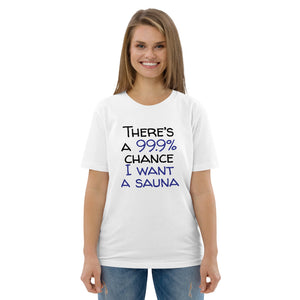 99.9 chance of sauna... organic cotton t-shirt