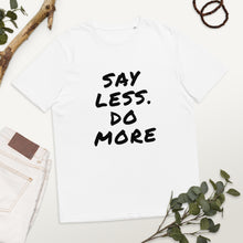 Load image into Gallery viewer, Say less. Do more. Unisex organic cotton t-shirt