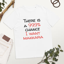 Load image into Gallery viewer, 99.9 chance of makkara Unisex organic cotton t-shirt