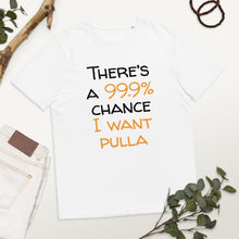Load image into Gallery viewer, 99.9 chance of pulla Unisex organic cotton t-shirt