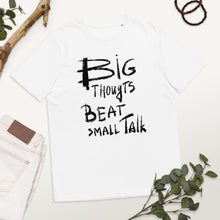 Load image into Gallery viewer, Big thoughts... Unisex organic cotton t-shirt