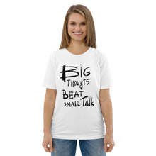 Load image into Gallery viewer, Big thoughts... Unisex organic cotton t-shirt