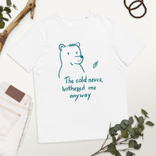 Load image into Gallery viewer, The cold never bothered me Unisex organic cotton t-shirt