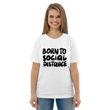 Load image into Gallery viewer, Born to social distance Unisex organic cotton t-shirt