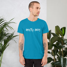 Load image into Gallery viewer, Pretty Okay Unisex T-Shirt