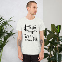 Load image into Gallery viewer, Big Thoughts vs Small Talk Unisex T-Shirt