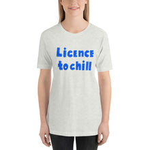 Load image into Gallery viewer, License to Chill | Unisex T-Shirt