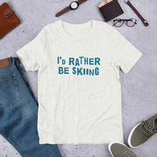 Load image into Gallery viewer, I's rather be skiing Unisex T-Shirt