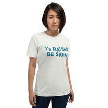 Load image into Gallery viewer, I's rather be skiing Unisex T-Shirt