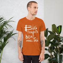 Load image into Gallery viewer, Big Thoughts vs Small Talk Unisex T-Shirt