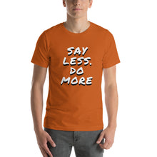 Load image into Gallery viewer, Say less. Do more.Unisex T-Shirt