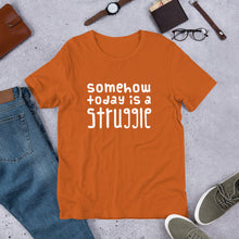 Load image into Gallery viewer, Today is a struggle Unisex T-Shirt