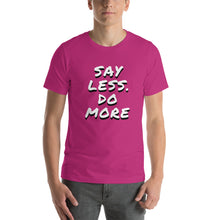Load image into Gallery viewer, Say less. Do more.Unisex T-Shirt