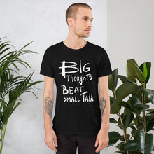 Load image into Gallery viewer, Big Thoughts vs Small Talk Unisex T-Shirt