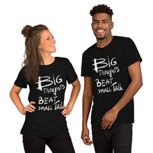 Load image into Gallery viewer, Big Thoughts vs Small Talk Unisex T-Shirt