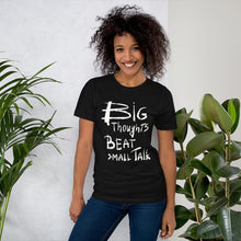 Load image into Gallery viewer, Big Thoughts vs Small Talk Unisex T-Shirt
